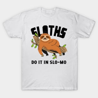 sloths do it in slo-mo T-Shirt